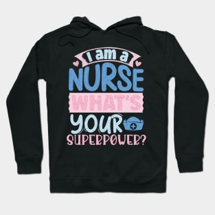 I'm A Nurse What's Your Superpower Hoodie